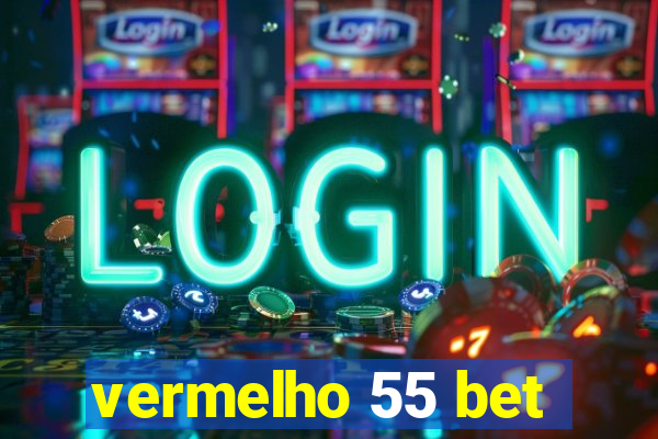 vermelho 55 bet